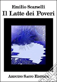 Il latte di poveri libro
