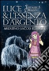 Luce & l'essenza d'argento libro