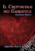 Il crepuscolo dei Gargoyle libro