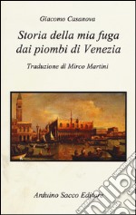 Storia della mia fuga dai piombi di Venezia libro