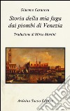 Storia della mia fuga dai piombi di Venezia libro