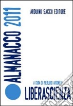 Liberascienza. Almanacco 2011 libro