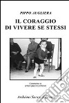 Il coraggio di vivere se stessi libro di Augliera Pippo