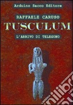 Tusculum. L'arrivo di Telegono libro