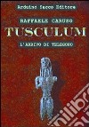 Tusculum. L'arrivo di Telegono libro di Caruso Raffaele