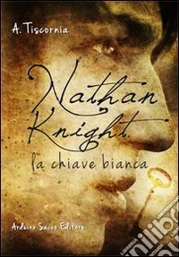 Nathan Knight. La chiave bianca libro
