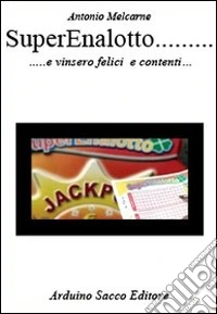 Superenalotto e vinsero felici e contenti libro