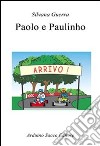 Paolo e Paulinho libro di Guerra Silvana