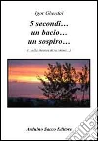 5 secondi... un bacio... un sospiro...