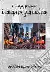 L'eredità dei Lexter libro di D'Alfonso Loredana