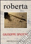 Roberta libro di Spiotta Giuseppe