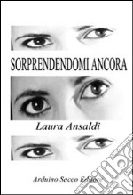 Sorprendendomi ancora libro