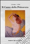 Il canto della primavera libro di Ardita Salvatore