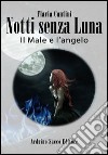 Il male e l'angelo. Notti senza luna libro di Cantini Flavia