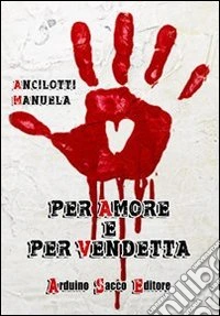Per amore e per vendetta