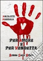 Per amore e per vendetta libro