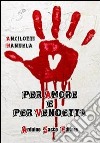 Per amore e per vendetta libro