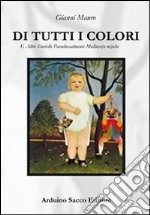 Di tutti i colori. E altre storielle paradossalmente malinco(n-m)iche libro