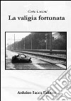 La valigia fortunata libro