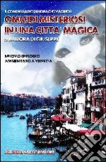 Omicidi misteriosi in una città magica. Il commissario Debora Giovagnoli nel nuovo episodio ambientato a Venezia libro