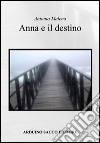 Anna e il destino libro di Malena Antonio