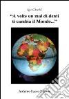 «A volte un mal di denti, ti cambia il mondo...» libro di Gherdol Igor