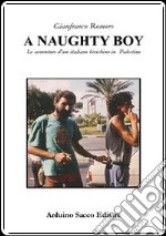 A Naughty boy. Le avventure d'un italiano birichino in Palestina