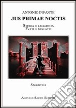 Jus primae noctis. Storia e leggenda. Fatti e misfatti