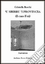 Sbirru 'i provincia. (Il caso Foti) ('U) libro