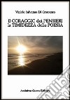 Il coraggio dei pensieri la timidezza della poesia libro di Di Crescenzo Vinicio Salvatore