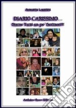 Diario carissimo... Siamo tutti un po' scrittori!!! libro