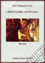 Apocalisse. Anno 2127 libro