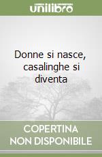 Donne si nasce, casalinghe si diventa libro