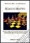 Scacco matto. Pedofilia, stalking, mamme assassine, psicosette, camorra, crimini giovanili, schiave del sesso, assassini sessuali libro di Alfieri M. Rosaria Esposito Antonella