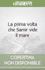 La prima volta che Samir vide il mare libro