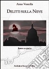 Delitti sulla neve libro di Vascella Anna