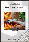 Dio, fede e inganno libro di Giardetti Gelasio