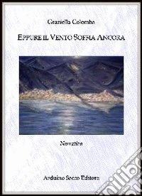 Eppure il vento soffia ancora libro