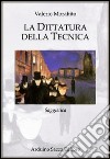 La dittatura della tecnica libro