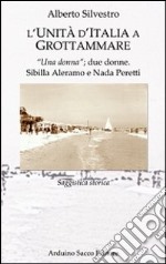 L'unità d'Italia a Grottammare. «Una donna»; due donne. Sibilla Aleramo e Bada Peretti libro