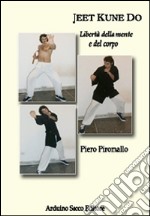 Jeet Kune Do. Libertà della mente e del corpo libro