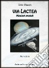 Via Lactea. Missioni spaziali libro di Bucci Eric