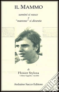 Il mammo. Uomini si nasce e «mammo» si diventa