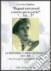 «Ragazzi sieti pronti a morire per la patria?» «... Siii...!!!» La seconda guerra mondiale 1942-1945. (I diari di un ufficiale del battaglione San Marco) libro di Nardone Concetta