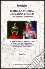 Isabella Morra e Giovanna d'Arco. Due donne a confronto libro