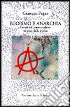 Egoismo e anarchia. Genesi del potere politico ed etica della rivolta libro di Pegna Giuseppe