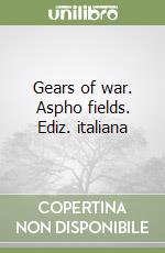 Gears of war. Aspho fields. Ediz. italiana libro