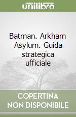 Batman. Arkham Asylum. Guida strategica ufficiale libro