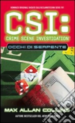 CSI: Crime Scene Investigation. Occhi di serpente libro