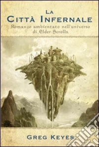 La città infernale. Romanzo ambientato nell'universo di Elder Scrolls